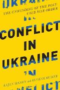 Conflict in Ukraine The Unwinding of the Post Cold War Order