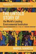 The Untold Story of the World's Leading Environmental Institution: Unep at Fifty