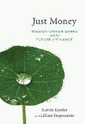 Just Money: Mission-Driven Banks and the Future of Finance