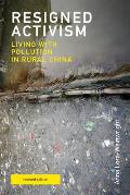 Resigned Activism, Revised Edition: Living with Pollution in Rural China