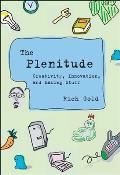 The Plenitude: Creativity, Innovation, and Making Stuff