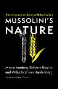 Mussolini's Nature: An Environmental History of Italian Fascism