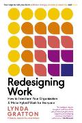 Redesigning Work How to Transform Your Organization & Make Hybrid Work for Everyone