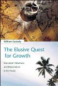 Elusive Quest for Growth Economists Adventures & Misadventures in the Tropics