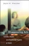 Disappearing Acts Gender Power & Relational Practice at Work