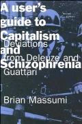 Users Guide to Capitalism & Schizophrenia Deviations from Deleuze & Guattari