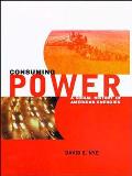Consuming Power: A Social History of American Energies