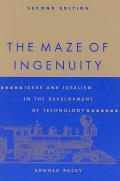 Maze of Ingenuity 2nd Edition Ideas & Idealism in the Development of Technology