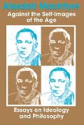 Against Self Images of Age: Essays on Ideology and Philosophy