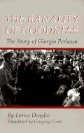 Banality of Goodness the Story Of Giorgio Perlasca