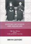 Eastern Orthodox and Anglicans: Diplomacy, Theology, and the Politics of Interwar Ecumenism