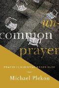 Uncommon Prayer: Prayer in Everyday Experience