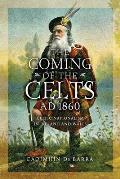 The Coming of the Celts, AD 1862: Celtic Nationalism in Ireland and Wales