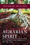 Agrarian Spirit Cultivating Faith Community & the Land