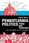 Pennsylvania Politics Today and Yesterday: The Tolerable Accommodation