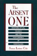 The Absent One: Mourning Ritual, Tragedy, and the Performance of Ambivalence