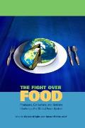 The Fight Over Food Hb: Producers, Consumers, and Activists Challenge the Global Food System