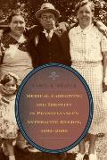 Medical Caregiving and Identity in Pennsylvania's Anthracite Region, 1880 2000
