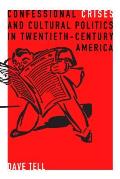 Confessional Crises & Cultural Politics in Twentieth Century America
