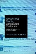 Networked Media, Networked Rhetorics: Attention and Deliberation in the Early Blogosphere
