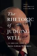 The Rhetoric of Judging Well: The Conflicted Legacy of Justice Anthony M. Kennedy