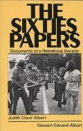 The Sixties Papers: Documents of a Rebellious Decade