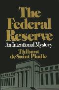 The Federal Reserve System: An Intentional Mystery