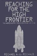 Reaching for the High Frontier: The American Pro-Space Movement, 1972-84
