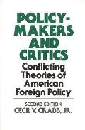 Policy Makers and Critics: Conflicting Theories of American Foreign Policy