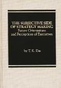 The Subjective Side of Strategy Making: Future Orientations and Perceptions of Executives
