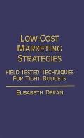 Low-Cost Marketing Strategies: Field-Tested Techniques for Tight Budgets
