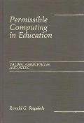Permissible Computing in Education: Values, Assumptions, and Needs