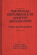 Emotional Disturbance in Adopted Adolescents: Origins and Development