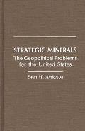 Strategic Minerals: The Geopolitical Problems for the United States