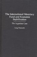 The International Monetary Fund and Economic Stabilization: The Argentine Case