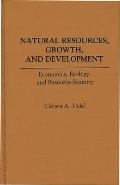 Natural Resources, Growth, and Development: Economics, Ecology and Resource-Scarcity