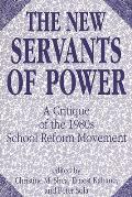 The New Servants of Power: A Critique of the 1980s School Reform Movement