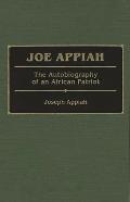 Joe Appiah: The Autobiography of an African Patriot