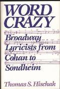 Word Crazy: Broadway Lyricists from Cohan to Sondheim