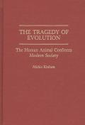 The Tragedy of Evolution: The Human Animal Confronts Modern Society