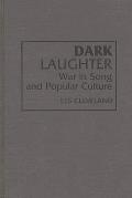Dark Laughter: War in Song and Popular Culture