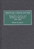 American School Reform: Progressive, Equity, and Excellence Movements, 1883-1993