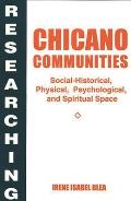 Researching Chicano Communities: Social-Historical, Physical, Psychological, and Spiritual Space