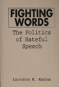 Fighting Words: The Politics of Hateful Speech