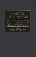 Market Dominance: How Firms Gain, Hold, or Lose It and the Impact on Economic Performance