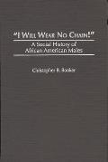 I Will Wear No Chain!: A Social History of African American Males