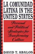 La Comunidad Latina in the United States: Personal and Political Strategies for Transforming Culture