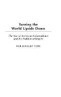 Turning the World Upside Down: The War of American Independence and the Problem of Empire