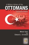 A Military History of the Ottomans: From Osman to Atat?rk