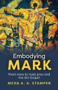 Embodying Mark: Following Jesus with Heart, Mind, Soul and Strength